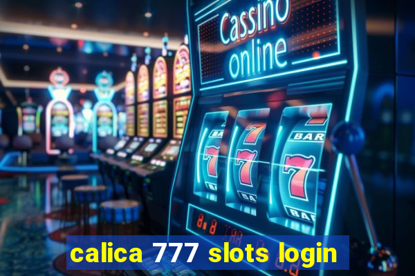 calica 777 slots login